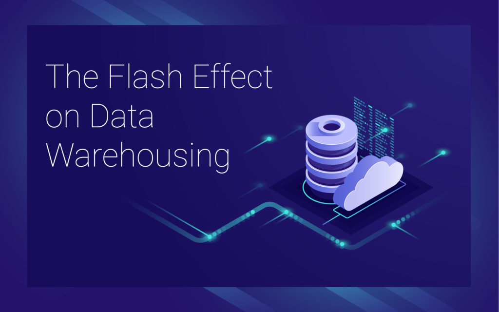 The Flash Effect on Data Warehousing.